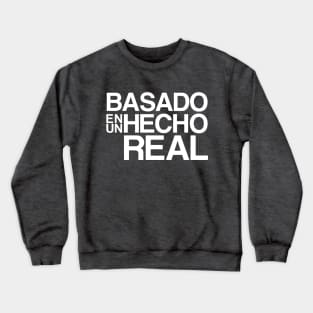 Basado en un hecho real Crewneck Sweatshirt